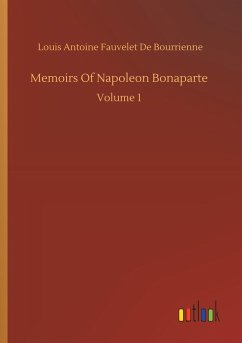 Memoirs Of Napoleon Bonaparte - Bourrienne, Louis Antoine Fauvelet De