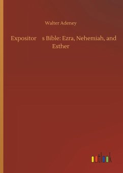 Expositors Bible: Ezra, Nehemiah, and Esther - Adeney, Walter