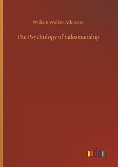 The Psychology of Salesmanship - Atkinson, William Walker