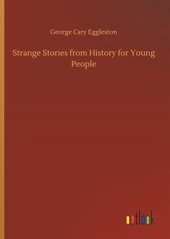 Strange Stories from History for Young People - Eggleston, George Cary