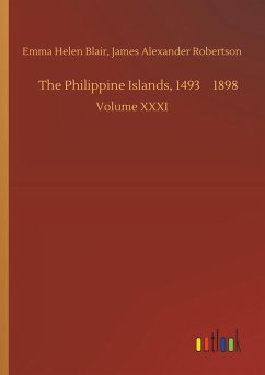 The Philippine Islands, 14931898 - Blair, Emma Helen