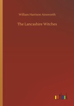 The Lancashire Witches - Ainsworth, William Harrison