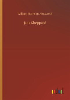 Jack Sheppard - Ainsworth, William Harrison
