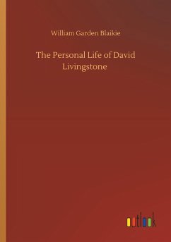 The Personal Life of David Livingstone - Blaikie, William Garden