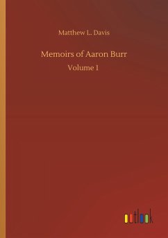 Memoirs of Aaron Burr - Davis, Matthew L.