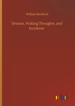 Dreams, Waking Thoughts, and Incidents - Backford, William