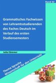 Grammatisches Fachwissen von Lehramtsstudierenden des Faches Deutsch im Verlauf des ersten Studiensemesters