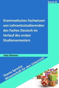 Grammatisches Fachwissen von Lehramtsstudierenden des Faches Deutsch im Verlauf des ersten Studiensemesters - Dämmer, Jutta