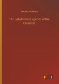 The Babylonian Legends of the Creation