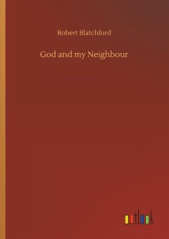 God and my Neighbour - Blatchford, Robert