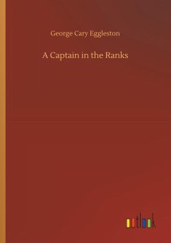 A Captain in the Ranks - Eggleston, George Cary