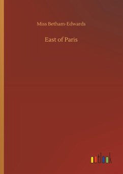 East of Paris - Betham-Edwards, Miss