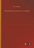 The Real Jesus of the Four Gospels The Real Jesus of the Four Gospels