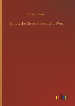 Julius, the Street Boy or Out West - Alger, Horatio