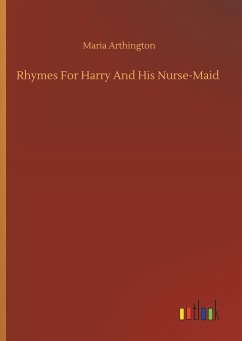 Rhymes For Harry And His Nurse-Maid - Arthington, Maria