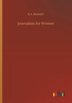 Journalism for Women - Bennett, E. A.