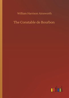 The Constable de Bourbon - Ainsworth, William Harrison