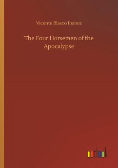 The Four Horsemen of the Apocalypse - Blasco Ibanez, Vicente