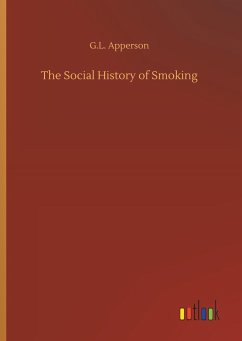 The Social History of Smoking - Apperson, G. L.