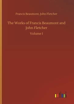 The Works of Francis Beaumont and John Fletcher - Beaumont, Francis