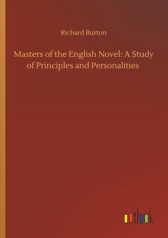 Masters of the English Novel: A Study of Principles and Personalities - Burton, Richard