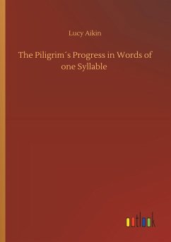 The Piligrim´s Progress in Words of one Syllable - Aikin, Lucy