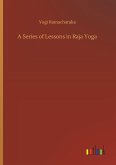 A Series of Lessons in Raja Yoga