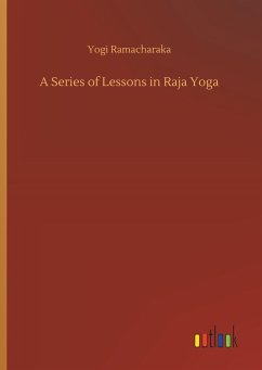 A Series of Lessons in Raja Yoga - Ramacharaka, Yogi