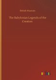 The Babylonian Legends of the Creation