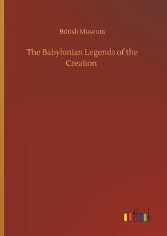 The Babylonian Legends of the Creation - British Museum