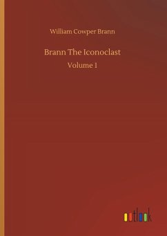 Brann The Iconoclast - Brann, William Cowper