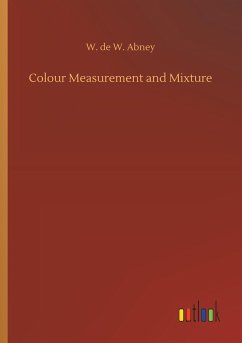 Colour Measurement and Mixture - Abney, W. de W.