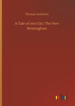 A Tale of one City: The New Birmingham - Anderton, Thomas