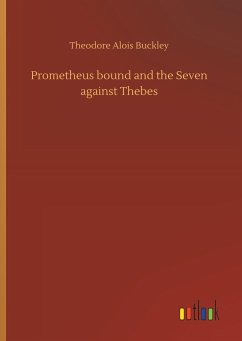 Prometheus bound and the Seven against Thebes - Buckley, Theodore Alois