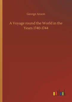 A Voyage round the World in the Years 1740-1744 - Anson, George