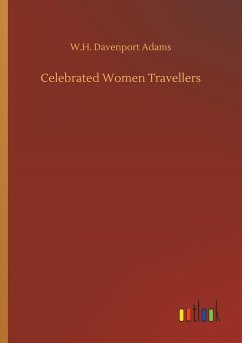 Celebrated Women Travellers - Adams, W.H. Davenport