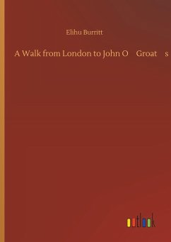 A Walk from London to John OGroats - Burritt, Elihu