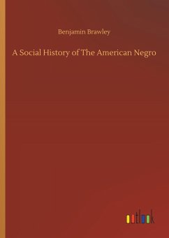 A Social History of The American Negro - Brawley, Benjamin