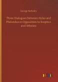 Three Dialogues between Hylas and Philondus in Opposition to Sceptics and Atheists