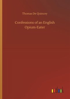 Confessions of an English Opium-Eater - De Quincey, Thomas