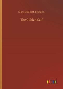 The Golden Calf - Braddon, Mary Elizabeth