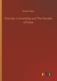 One Day´s Courtship and The Heralds of Fame - Barr, Robert