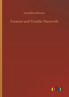 Treasure and Trouble Therewith - Bonner, Geraldine