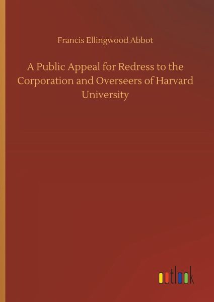 A Public Appeal for Redress to the Corporation and Overseers of Harvard University