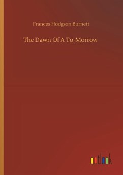 The Dawn Of A To-Morrow - Burnett, Frances Hodgson