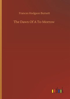 The Dawn Of A To-Morrow - Burnett, Frances Hodgson