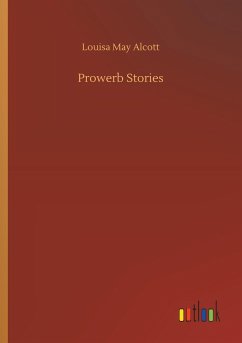 Prowerb Stories - Alcott, Louisa May