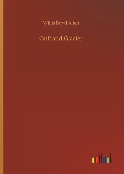 Gulf and Glacier - Allen, Willis Boyd