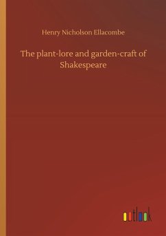 The plant-lore and garden-craft of Shakespeare - Ellacombe, Henry Nicholson