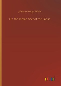 On the Indian Sect of the Jainas - Bühler, Johann George